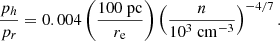 Mathematical equation: $$ \begin{aligned} \frac{p_h}{p_r} = 0.004 \left( \frac{100\ \mathrm{pc}}{r_{\rm e}} \right) \left( \frac{n}{10^{3}\ \mathrm{cm}^{-3}}\right)^{-4/7}. \end{aligned} $$