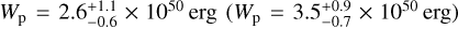 Mathematical equation: ${W_{\rm{p}}} = 2.6_{ - 0.6}^{ + 1.1} \times {10^{50}}{\rm{erg}}\left( {{W_{\rm{p}}} = 3.5_{ - 0.7}^{ + 0.9} \times {{10}^{50}}{\rm{erg}}} \right)$