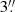 $ 3{{\overset{\prime\prime}{.}}} $