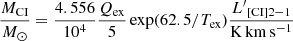 $$ \begin{aligned} \dfrac{M_{\rm CI}}{{M}_\odot } = \dfrac{4.556}{10^4} \dfrac{Q_{\rm ex}}{5} \exp (62.5/T_{\rm ex}) \dfrac{{L^{\prime }}_{\rm [CI]2-1}}{\mathrm{K\,km\,s^{-1}}} \end{aligned} $$