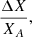 Mathematical equation: $$ \begin{aligned} \frac{\Delta X}{X_A}, \end{aligned} $$