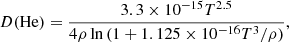 Mathematical equation: $$ \begin{aligned} D(\mathrm{He} )=\frac{3.3\times 10^{-15}T^{2.5}}{4\rho \ln {(1+1.{1}25\times 10^{-16}T^3/\rho )}}, \end{aligned} $$