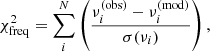 Mathematical equation: $$ \begin{aligned} \chi ^2_{\rm freq}=\sum ^N_i\left(\frac{\nu _{i}^\mathrm{(obs)} -\nu _{i}^\mathrm{(mod)} }{\sigma (\nu _{i})}\right), \end{aligned} $$