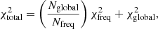 Mathematical equation: $$ \begin{aligned} \chi ^2_{\rm total}=\left(\frac{N_{\rm global}}{N_{\rm freq}}\right)\chi ^2_{\rm freq}+\chi ^2_{\rm global}, \end{aligned} $$