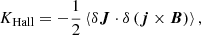 Mathematical equation: $$ \begin{aligned} K_{\rm Hall}&= -\frac{1}{2} \left\langle \delta \boldsymbol{J}\cdot \delta \left(\boldsymbol{j}\times \boldsymbol{B}\right) \right\rangle ,\end{aligned} $$