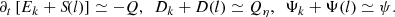 Mathematical equation: $$ \begin{aligned} \partial _t \left[ E_{k} + {S\!}(l) \right] \simeq -Q, \ \ D_k + D(l) \simeq Q_\eta , \ \ \Psi _k + \Psi (l) \simeq \psi . \end{aligned} $$