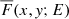 $ \overline{F}(x,\mathit{y};E) $