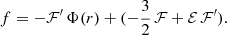 $$ \begin{aligned} f=-\mathcal{F} ^{\prime }\,\Phi (r)+(-{\frac{3}{2}}\,\mathcal{F} +\mathcal{E} \,\mathcal{F} ^{\prime }). \end{aligned} $$