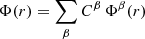 $$ \begin{aligned} \Phi (r)=\sum \limits _\beta C^\beta \,\Phi ^\beta (r) \end{aligned} $$