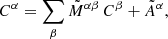 $$ \begin{aligned} C^\alpha =\sum \limits _\beta {\tilde{M}}^{\alpha \beta }\,C^\beta +{\tilde{A}}^\alpha , \end{aligned} $$