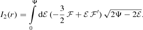 $$ \begin{aligned} I_2(r)=\int \limits _0^\Psi \mathrm{d}\mathcal{E} \, (-{\frac{3}{2}}\,\mathcal{F} +\mathcal{E} \,\mathcal{F} ^{\prime })\,\sqrt{2\Psi -2\mathcal{E} }. \end{aligned} $$