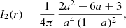 $$ \begin{aligned} I_2(r)=\frac{1}{4\pi }\,\frac{2a^2+6a+3}{a^4\,(1+a)^2}, \end{aligned} $$