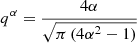 $$ q^\alpha =\frac{4\alpha }{\sqrt{\pi \,(4\alpha ^2-1)}} $$