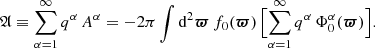 $$ {\mathfrak{A} }\equiv \sum \limits _{\alpha =1}^\infty q^\alpha \,A^\alpha = -2\pi \int \mathrm{d}^2{\boldsymbol{\varpi }}\, f_0({\boldsymbol{\varpi }})\, \Bigl [\sum \limits _{\alpha =1}^\infty q^\alpha \,\Phi _0^\alpha ({\boldsymbol{\varpi }})\Bigr ]. $$