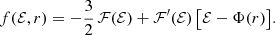 $$ \begin{aligned} f (\mathcal{E} , r) = -{\frac{3}{2}}\,\mathcal{F} (\mathcal{E} )+\mathcal{F}^\prime (\mathcal{E} )\,\bigl [\mathcal{E} -\Phi (r)\bigr ]. \end{aligned} $$