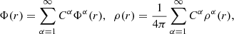$$ \begin{aligned} \Phi (r) = \sum _{\alpha =1}^\infty C^\alpha \Phi ^\alpha (r), \ \ \rho (r) = \frac{1}{4\pi } \sum _{\alpha =1}^\infty C^\alpha \rho ^\alpha (r), \end{aligned} $$