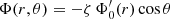$ \Phi(r,\theta)=-\zeta\, \Phi_0^\prime(r) \cos \theta $