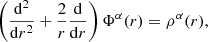 $$ \begin{aligned} \left(\frac{\mathrm{d}^2}{\mathrm{d} r^2}+\frac{2}{r} \frac{\mathrm{d}}{\mathrm{d} r}\right) \Phi ^\alpha (r) = \rho ^\alpha (r), \end{aligned} $$