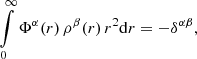 $$ \begin{aligned} \int \limits _0^\infty \Phi ^\alpha (r)\, \rho ^\beta (r)\, r^2 \mathrm{d} r = -\delta ^{\alpha \beta }, \end{aligned} $$