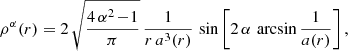 $$ \begin{aligned} \ \ \ \rho ^\alpha (r)=2\,\sqrt{\frac{4\,\alpha ^2\!-\!1}{\pi }}\,\frac{1}{r\,a^3(r)}\,\sin \left[2\,\alpha \,\arcsin \frac{1}{a(r)}\right], \end{aligned} $$