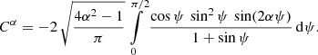 $$ \begin{aligned} C^\alpha =-2\,\sqrt{\frac{4\alpha ^2-1}{\pi }}\int \limits _0^{\pi /2} \frac{\cos \psi \,\sin ^2\psi \,\sin (2\alpha \psi )}{1+\sin \psi }\,\mathrm{d}\psi . \end{aligned} $$