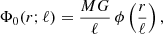 $$ \begin{aligned} \Phi _0(r;\ell )=\frac{MG}{\ell }\,\phi \left(\frac{r}{\ell }\right), \end{aligned} $$