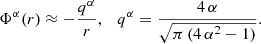 $$ \begin{aligned} \Phi ^\alpha (r)\approx -\frac{q^\alpha }{r}, \ \ \ q^\alpha =\frac{4 \, \alpha }{\sqrt{\pi \, (4 \, \alpha ^2-1)}}. \end{aligned} $$