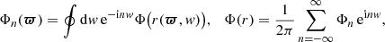 $$ \begin{aligned} \Phi _n({\boldsymbol{\varpi }})&= \oint \mathrm{d} { w}\, {\mathrm{e} }^{-{\mathrm{i} } n{ w}} \Phi \bigl (r({\boldsymbol{\varpi }},{ w})\bigr ),\ \ \ \Phi (r) = \frac{1}{2\pi } \sum _{n=-\infty }^\infty \Phi _n\, {\mathrm{e} }^{{\mathrm{i} } n{ w}}, \end{aligned} $$