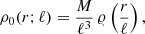 $$ \begin{aligned} \rho _0(r;\ell )=\frac{M}{\ell ^3}\,\varrho \left(\frac{r}{\ell }\right), \end{aligned} $$