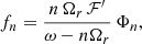 $$ \begin{aligned} f_n = \frac{n\,\Omega _r\, \mathcal{F}^\prime }{\omega -n\Omega _r} \,\Phi _n, \end{aligned} $$