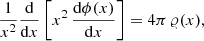 $$ \begin{aligned} \frac{1}{x^2} \frac{\mathrm{d}}{\mathrm{d} x}\left[x^2\,\frac{\mathrm{d}\phi (x)}{\mathrm{d} x}\right]=4\pi \,\varrho (x), \end{aligned} $$