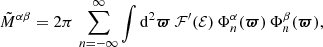 $$ \begin{aligned} {\tilde{M}}^{\alpha \beta }&=2\pi \,\sum \limits _{n=-\infty }^\infty \int \mathrm{d}^2{\boldsymbol{\varpi }}\,\mathcal{F}^\prime (\mathcal{E} )\,\Phi _{n}^\alpha ({\boldsymbol{\varpi }})\,\Phi _{n}^\beta ({\boldsymbol{\varpi }}), \end{aligned} $$