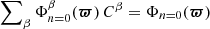 $ \sum\nolimits _\beta \Phi _{n=0}^\beta ({\boldsymbol{\varpi }})\,C^\beta =\Phi _{n=0}({\boldsymbol{\varpi }}) $