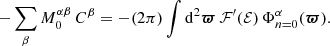 $$ \begin{aligned} -\sum _\beta M^{\alpha \beta }_0\,C^\beta =-(2\pi )\int \mathrm{d}^2{\boldsymbol{\varpi }}\,\mathcal{F}^\prime (\mathcal{E} )\,\Phi ^\alpha _{n=0}({\boldsymbol{\varpi }}). \end{aligned} $$