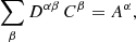 $$ \begin{aligned}&\sum \limits _\beta D^{\alpha \beta }\, C^\beta = A^\alpha ,\ \ \end{aligned} $$