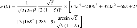 $$ \begin{aligned} \mathcal{F} (\mathcal{E} )&= \frac{1}{\sqrt{2}\,(2\pi )^3}\,\frac{\sqrt{\mathcal{E} }}{[2\,(1-\mathcal{E} )]^4} \times \Biggl [64\mathcal{E} ^4\!-\!240\mathcal{E} ^3+ 320\mathcal{E} ^2\!-\!66\mathcal{E} \!+\!27\!\nonumber \\&\quad +\!3\,(16\mathcal{E} ^2\!+\!28\mathcal{E} \!-\!9)\,\frac{\arcsin \sqrt{\mathcal{E} }}{\sqrt{\mathcal{E} \,(1-\mathcal{E} )}}\Biggr ],\ \ \ \end{aligned} $$