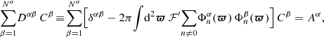 $$ \begin{aligned} \sum \limits _{\beta =1}^{N^\alpha }\! D^{\alpha \beta }\, C^\beta \! \equiv \!\sum \limits _{\beta =1}^{N^\alpha } \Bigl [\delta ^{\alpha \beta }- 2\pi \!\int \! \mathrm{d}^2{\boldsymbol{\varpi }}\, \mathcal{F}^\prime \!\sum \limits _{n\ne 0}\! \Phi _n^\alpha ({\boldsymbol{\varpi }})\, \Phi _n^\beta ({\boldsymbol{\varpi }})\Bigr ]\,C^\beta =A^\alpha , \end{aligned} $$
