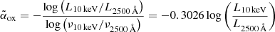Mathematical equation: $ \tilde{\alpha}_{\mathrm{ox}} = - \frac{ \log\left(L_{\mathrm{10\,keV}} / L_{2500\,\AA}\right)}{\log\left(\nu_{\mathrm{10\,keV}} / \nu_{2500\,\AA}\right)} = -0.3026 \log\left(\frac{L_{\mathrm{10\,keV}}}{ L_{2500\,\AA}}\right) $