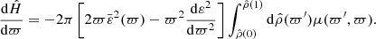 $$ \begin{aligned} \frac{\mathrm{d}\hat{H}}{\mathrm{d}\varpi } = -2\pi \left[2\varpi \bar{\varepsilon }^2(\varpi )-\varpi ^2\frac{\mathrm{d}\varepsilon ^2}{\mathrm{d}\varpi ^2}\right]\int _{{\hat{\rho }}(0)}^{{\hat{\rho }}(1)} \mathrm{d}{\hat{\rho }}(\varpi^\prime )\mu (\varpi^\prime ,\varpi ). \end{aligned} $$