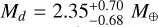 ${M_d} = 2.35_{ - 0.68}^{ + 0.70}\,{M_ \oplus }$