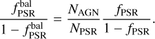 Mathematical equation: ${{f_{{\rm{PSR}}}^{{\rm{bal}}}} \over {1 - f_{{\rm{PSR}}}^{{\rm{bal}}}}} = {{{N_{{\rm{AGN}}}}} \over {{N_{{\rm{PSR}}}}}}{{{f_{{\rm{PSR}}}}} \over {1 - {f_{{\rm{PSR}}}}}}.$