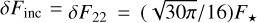 $\delta {F_{{\rm{inc}}}} = \delta {F_{22}} = (\sqrt {30\pi } /16){F_ \star }$