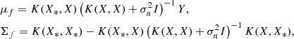 Mathematical equation: $$ \begin{aligned}&\mu _f = K(X_*,X) \left( K(X,X) + \sigma _n^2 I\right)^{-1} Y ,\nonumber \\&\Sigma _f = K(X_*,X_*) - K(X_*,X) \left( K(X,X) + \sigma _n^2 I\right)^{-1} K(X,X_*), \end{aligned} $$