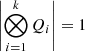Mathematical equation: $ \left | \bigotimes_{i=1}^{k} Q_i \right | = 1 $