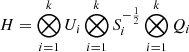 Mathematical equation: $ H = \bigotimes_{i=1}^{k}U_i \bigotimes_{i=1}^{k}S_i^{-\frac{1}{2}}\bigotimes_{i=1}^{k}Q_i $