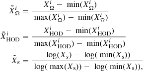 Mathematical equation: $$ \begin{aligned} \tilde{X}_{\Omega }^i&= \frac{X_{\Omega }^i - \text{ min}(X_{\Omega }^i)}{ \text{ max}(X_{\Omega }^i) - \text{ min}(X_{\Omega }^i)}\nonumber \\ \tilde{X}_\text{HOD}^i&= \frac{X_{\text{HOD}}^i - \text{ min}(X_{\text{HOD}}^i)}{ \text{ max}(X_{\text{HOD}}^i) - \text{ min}(X_{\text{HOD}}^i)}\nonumber \\ \tilde{X}_\text{s}&= \frac{\text{ log}(X_{\text{s}}) - \text{ log}(\text{ min}(X_{\text{s}}))}{\text{ log}(\text{ max}(X_{\text{s}})) - \text{ log}(\text{ min}(X_{\text{s}})),} \end{aligned} $$