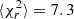 Mathematical equation: $ \langle \chi_r^2 \rangle = 7.3 $
