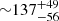 $ {\sim}137^{+49}_{-56} $