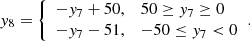 Mathematical equation: $$ \begin{aligned} { y}_{8} = {\left\{ \begin{array}{ll} -{ y}_{7}+50,&50\ge { y}_{7} \ge 0 \\ -{ y}_{7}-51,&-50\le { y}_{7} < 0 \end{array}\right.}. \end{aligned} $$