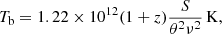 $$ \begin{aligned} T_{\rm b} = 1.22 \times 10^{12} (1+z) \frac{S}{\theta ^{2} \nu ^{2}}\,\mathrm{K}, \end{aligned} $$